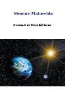 O manual de Fisica Moderna - Simone Malacrida - cover