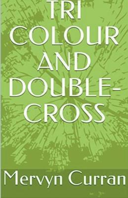 Tri-Colour and Double-cross - Mervyn Curran - cover