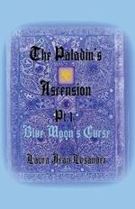 The Paladin's Ascension Pt 1 Blue Moon's Curse