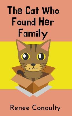 The Cat Who Found Her Family - Renee Conoulty - cover