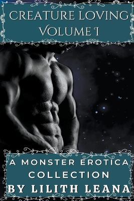 Creature Loving Volume 1: A Monster Erotica Collection - Lilith Leana - cover