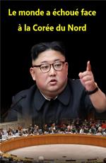 Le monde a échoué face à la Corée du Nord