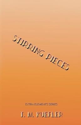 Stirring Pieces - T M Kuefler - cover