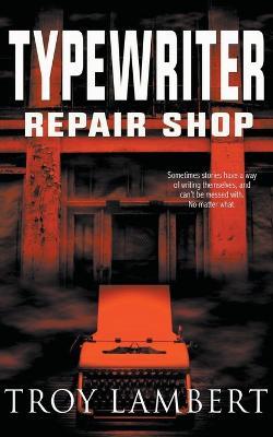 Typewriter Repair Shop - Troy Lambert - cover