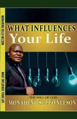 What Influences Your Life - Monaheng Sello Nelson - cover