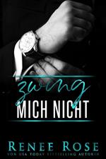 Zwing mich nicht