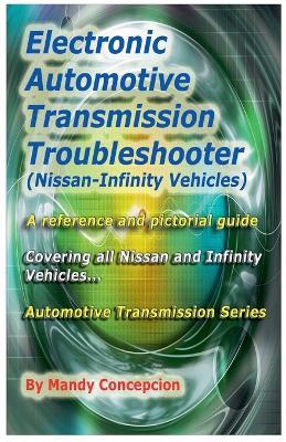 Electronic Automotive Transmission Troubleshooter Nissan-Infinity Vehicles - Mandy Concepcion - cover