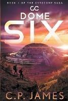 Dome Six - C P James - cover