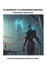 El Anticristo y la Inteligencia Artificial: El Apocalipsis segun Joshua