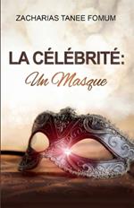 La C?l?brit?: Un Masque