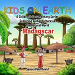 Kids On Earth A Children’s Documentary Series Exploring Human Culture & The Natural World Madagascar