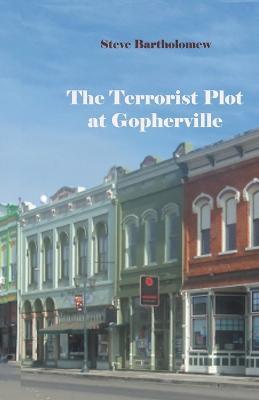 The Terrorist Plot at Gopherville - Steve Bartholomew - cover