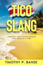 Tico Slang: Costa Rican Spanish One Word at a Time