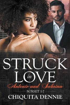 Antonio and Sabrina Struck In Love Boxset 1-7 - Chiquita Dennie - cover