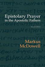 Epistolary Prayer in the Apostolic Fathers: With Commemtary on the Greek Text