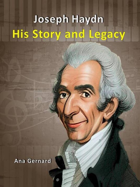 Joseph Haydn: His Story and Legacy - Ana Germard - ebook