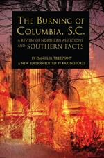 The Burning of Columbia, S.C.: A Review of Northern Assertions and Southern Facts