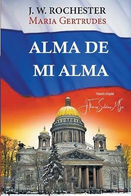 Alma de mi Alma - Conde J W Rochester,Maria Gertrudes,J Thomas Msc Saldias - cover