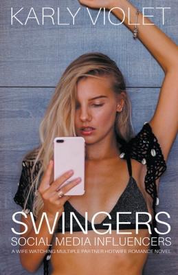 Swingers Social Media Influencers - A Wife Watching Multiple Partner Hotwife Romance Novel - Karly Violet - cover