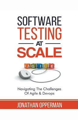 Software Testing at Scale - Jonathan Opperman - cover
