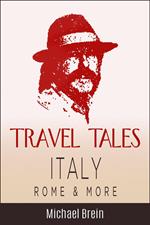 Travel Tales: Italy, Rome & More