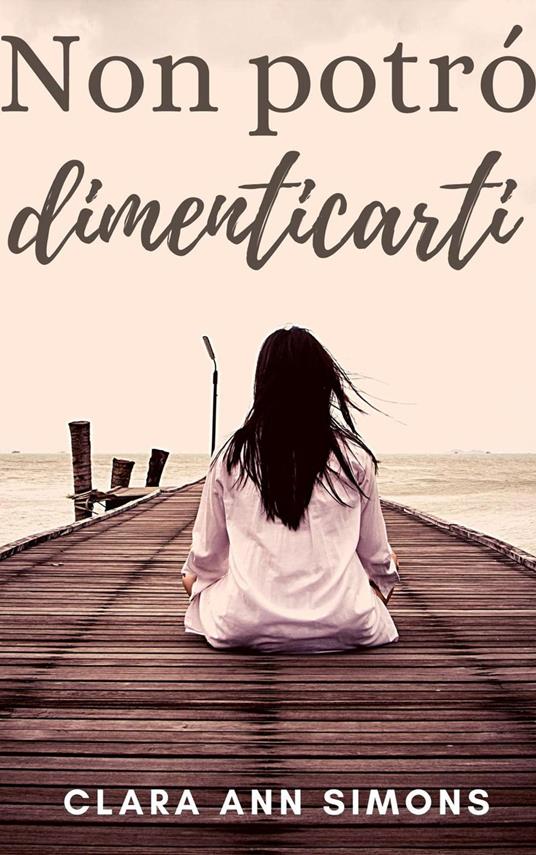 Non potró dimenticarti - Clara Ann Simons - ebook