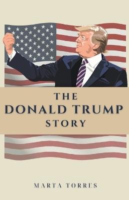 The Donald Trump Story - Marta Torres - cover