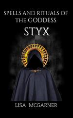 Spells and Rituals of the Goddess Styx