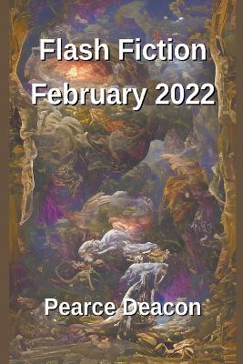 Flash Fiction February 2022 - Pearce Deacon - cover