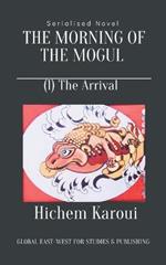 The Morning of the Mogul: Arrival