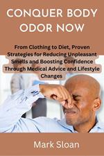 Conquer Body Odor Now