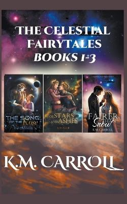 The Celestial Fairytales books 1-3 - K M Carroll - cover