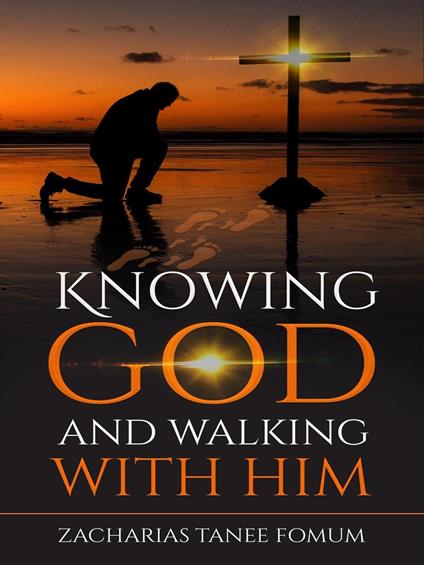 Knowing God and Walking With Him