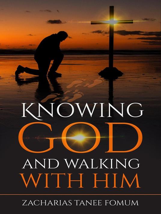 Knowing God and Walking With Him