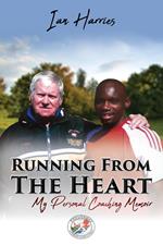 Running From The Heart - My Personal Coaching Memoir