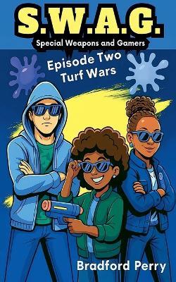 S.W.A.G. Episode Two: Turf Wars - Bradford Perry - cover