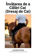 Înva?area de a Calari Cai (Dresaj de Cai)