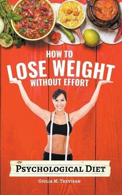 Psychological Diet: How to Lose Weight Without Effort - Giulia Trevisan - cover