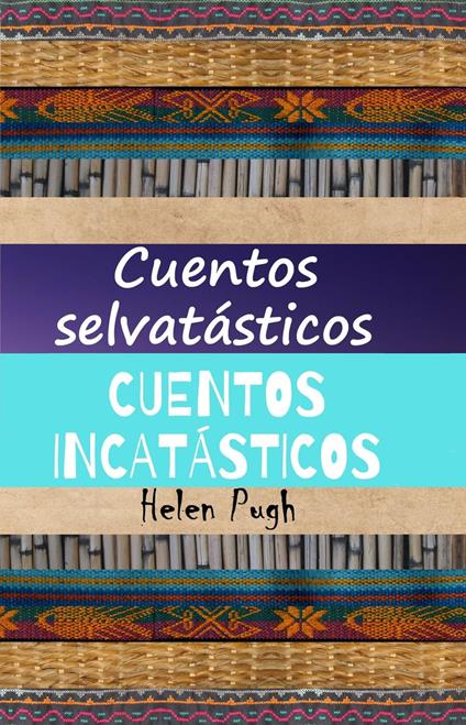 Cuentos selvatásticos / Cuentos incatásticos - Helen Pugh - ebook