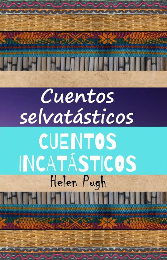 Cuentos selvatásticos / Cuentos incatásticos - Helen Pugh - ebook