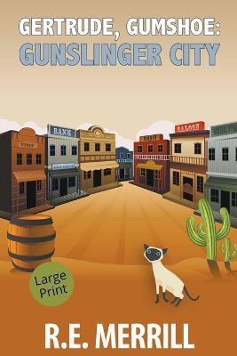 Gertrude, Gumshoe: Gunslinger City - R E Merrill - cover