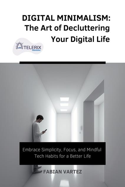 Digital Minimalism: The Art of Decluttering Your Digital Life