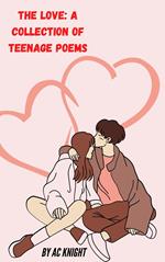 The Love: A Collection of Teenage Poems
