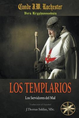 Los Templarios: Los Servidores del Mal - Conde J W Rochester,Vera Kryzhanovskaia,J Thomas Msc Saldias - cover