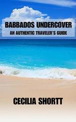 Barbados Uncovered: An Authentic Traveler's Guide