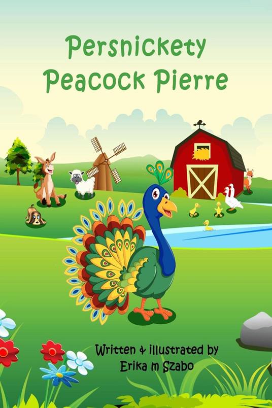Persnickety Peacock Pierre - Erika M Szabo - ebook