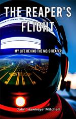 The Reaper's Flight: My Life Behind The MQ-9 Reaper