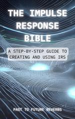 The Impulse Response Bible
