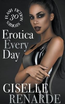 Erotica Every Day: 30 Flash Fiction Stories - Giselle Renarde - cover