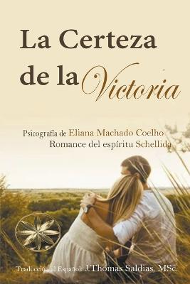 La Certeza de la Victoria - Eliana Machado Coelho,J Thomas Msc Saldias,Por El Espiritu Schellida - cover